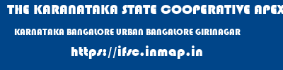 THE KARANATAKA STATE COOPERATIVE APEX BANK LIMITED  KARNATAKA BANGALORE URBAN BANGALORE GIRINAGAR  ifsc code